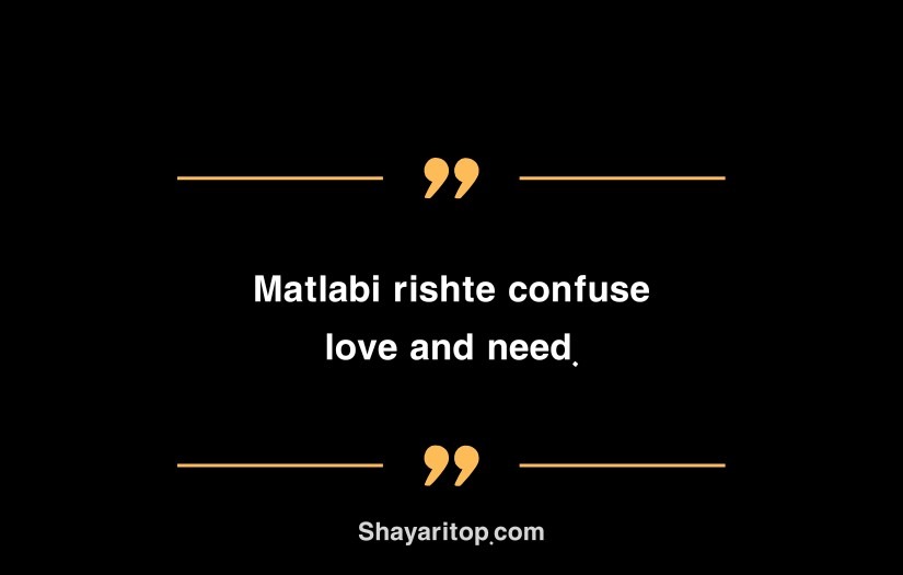 Duniya Shayari Selfish Matlabi Rishte Quotes 